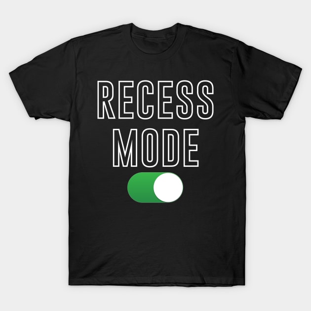 Recess Mode On T-Shirt by Brobocop